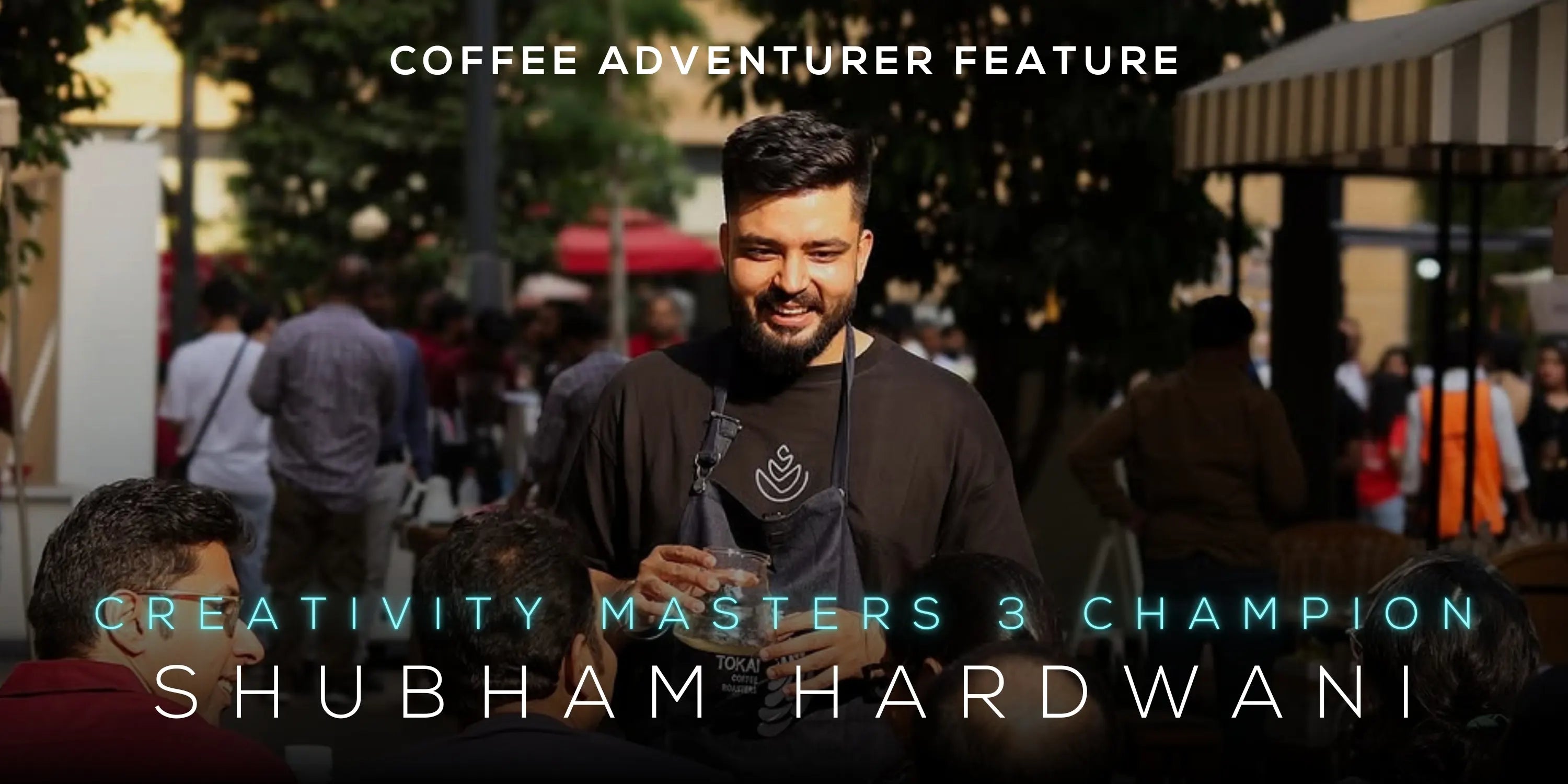Coffee Adventurer Feature: Shubham – Creativity Masters 3 Champion